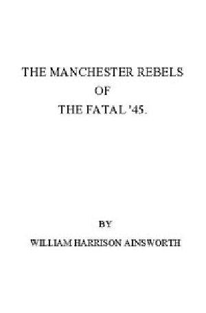 [Gutenberg 46398] • The Manchester Rebels of the Fatal '45